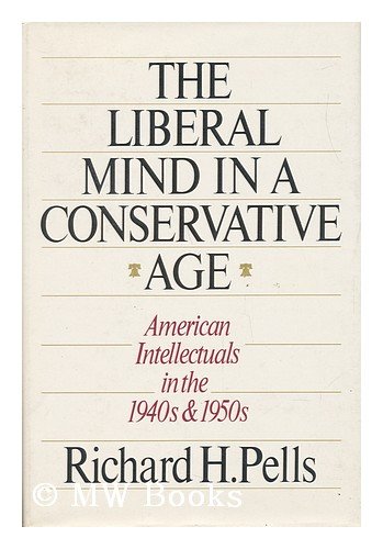 9780060153519: The Liberal Mind in a Conservative Age: American Intellectuals in the 1940s and 1950s