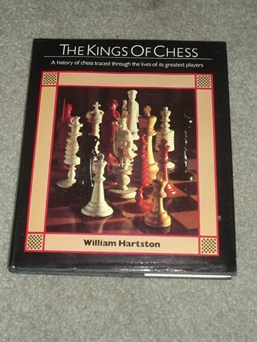 Stock image for The Kings of Chess: A History of Chess Traced Through the Lives of Its Greatest Players for sale by HPB Inc.