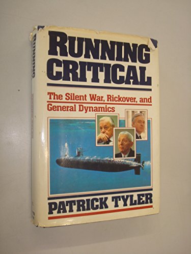 9780060153779: Running Critical: The Silent War, Rickover, and General Dynamics