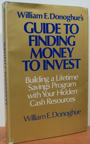Imagen de archivo de William E. Donoghue's Guide to Finding Money to Invest a la venta por Wonder Book