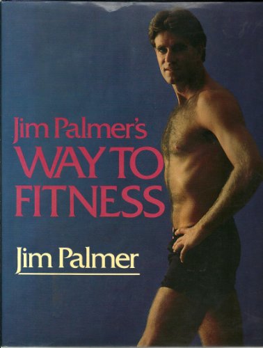 Beispielbild fr JIM PALMER'S WAY TO FITNESS zum Verkauf von Shoemaker Booksellers