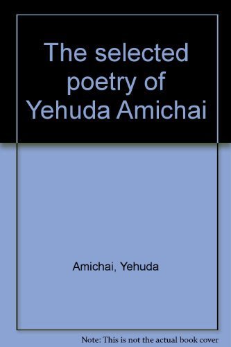 Beispielbild fr The Selected Poetry of Yehuda Amichai zum Verkauf von Better World Books