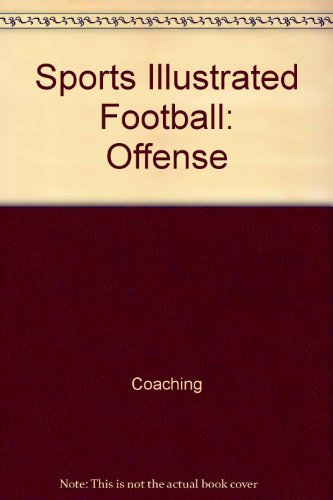 9780060154219: Sports illustrated football: Offense (The Sports illustrated library)
