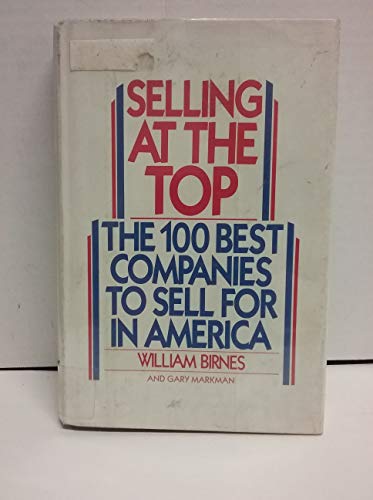 Beispielbild fr Selling at the Top: The 100 Best Companies in America to Sell for zum Verkauf von Wonder Book