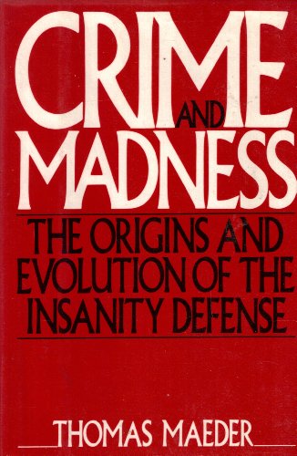 Stock image for Crime and Madness : The Origins and Evolution of the Insanity Defense for sale by Better World Books
