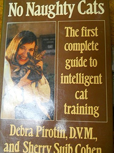 Stock image for No Naughty Cats: The First Complete Guide to Intelligent Cat Training for sale by Wonder Book