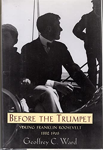 Stock image for Before the Trumpet : Young Franklin Roosevelt, 1882-1905 for sale by Better World Books: West