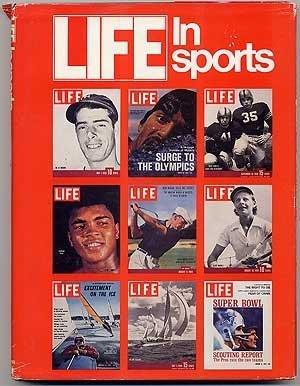 Life in Sports: A Pictorial History of Sports from the Incomparable Archives of America's Greates...