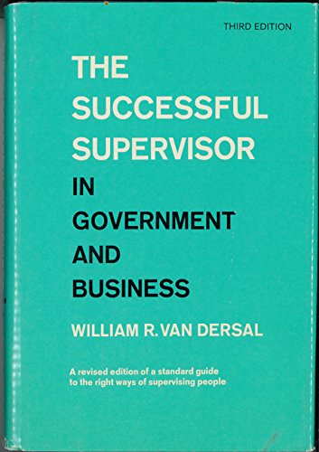 The Successful Supervisor in Government and Business (9780060154769) by Van Dersal, William Richard