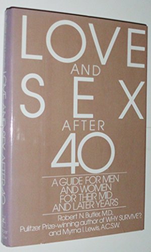 Beispielbild fr Love and Sex After Forty: A Guide for Men and Women for Their Mid and Later Years zum Verkauf von Wonder Book
