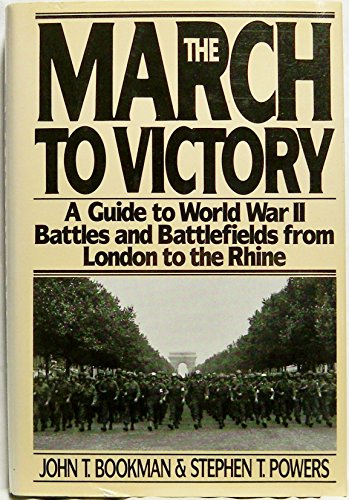 Imagen de archivo de The March to Victory: A Guide to World War II Battles and Battlefields from London to the Rhine a la venta por Ergodebooks