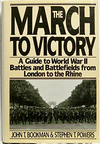 Stock image for The March to Victory A Guide to World War II Battles and Battlefields from London to the Rhine for sale by Willis Monie-Books, ABAA