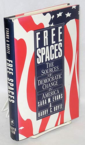 9780060155094: Free Spaces: Sources of Democratic Change in America