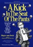 Imagen de archivo de A Kick in the Seat of the Pants : Using Your Explorer, Artist, Judge, and Warrior to be More Creative a la venta por Better World Books