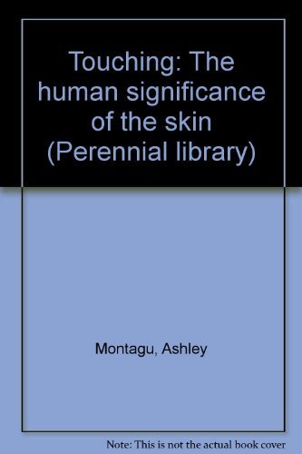 Touching: The human significance of the skin - Ashley Montagu