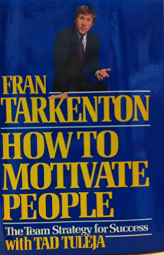 Imagen de archivo de How to Motivate People: The Team Strategy for Success a la venta por Wonder Book