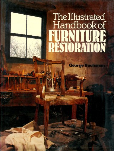 9780060155582: THE ILLUSTRATED HANDBOOK OF FURNITURE RESTORATION