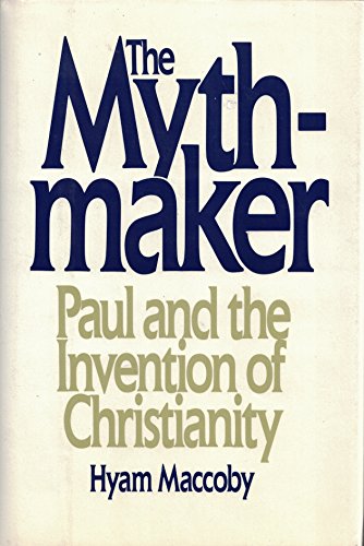 9780060155827: The Mythmaker : Paul and the Invention of Christianity