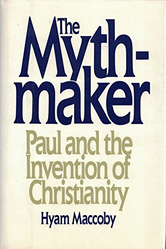 Stock image for The Mythmaker: Paul and the Invention of Christianity for sale by HPB-Ruby