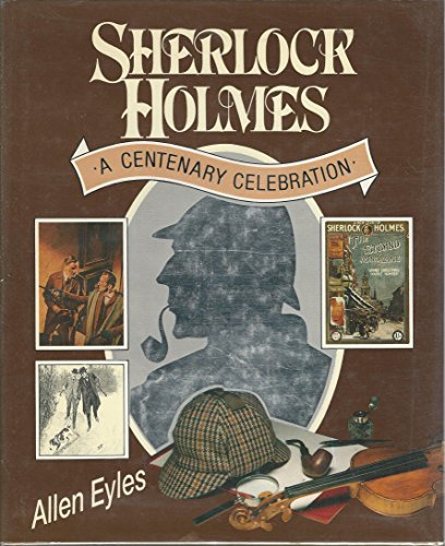 SHERLOCK HOLMES : A CENTENARY CELEBRATION