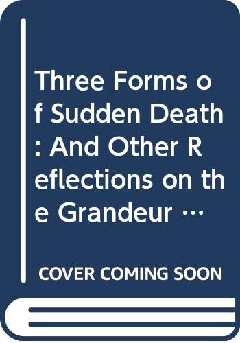 Imagen de archivo de Three Forms of Sudden Death: Reflections on the Grandeur and Misert of the Body a la venta por Enterprise Books