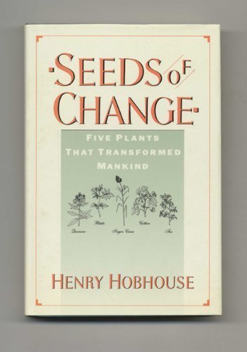 Stock image for Seeds of Change : Five Plants That Transformed Mankind for sale by Better World Books