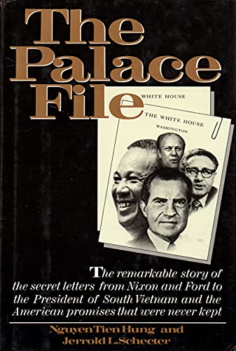 9780060156404: The Palace File: The Remarkable Story of the Secret Letters from Nixon and Ford to the President of South Vietnam and the American Promises That Were