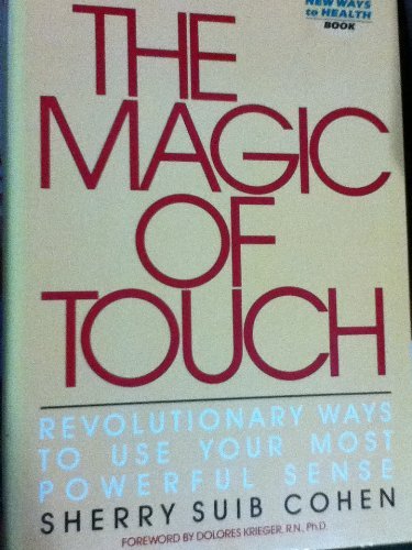 Beispielbild fr The Magic of Touch: Revolutionary Ways To Use Your Most Powerful Sense zum Verkauf von gearbooks
