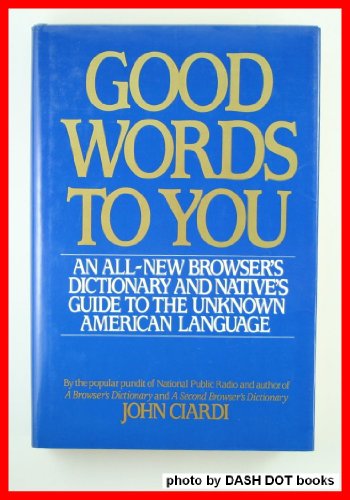 Beispielbild fr Good Words to You: an All-New Dictionary and Native's Guide to the Unknown American Language - 1st Edition/1st Printing zum Verkauf von Books Tell You Why  -  ABAA/ILAB