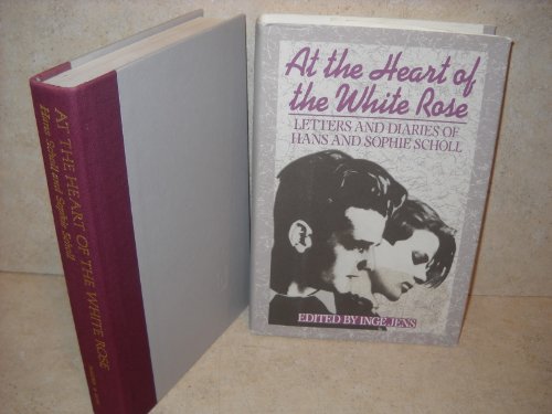 Stock image for At the Heart of the White Rose: Letters and Diaries of Hans and Sophie Scholl for sale by Half Price Books Inc.
