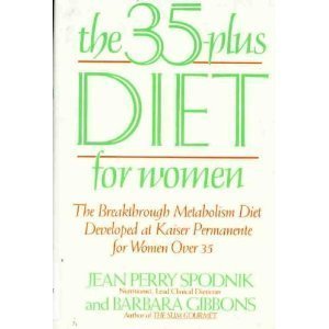 The 35-Plus Diet for Women: The Breakthrough Metabolism Diet Developed at Kaiser Permanente for Women over 35 (9780060157180) by Spodnik, Jean Perry; Gibbons, Barbara