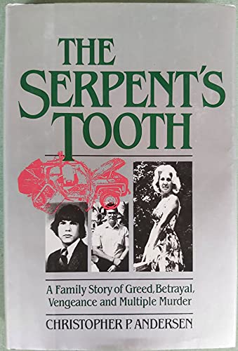 Stock image for The Serpent's Tooth; A Family Story Of Greed, Betrayal, Vengeance And Multiple Murder for sale by Willis Monie-Books, ABAA