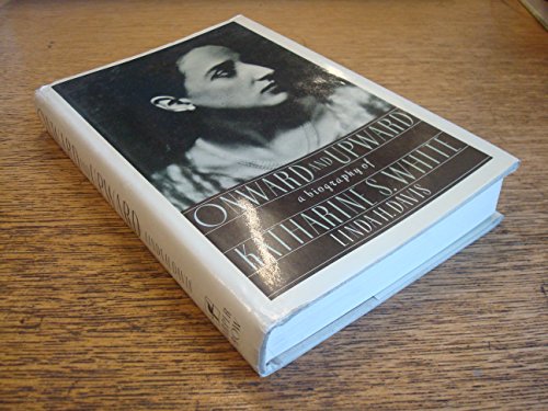 Beispielbild fr Onward and Upward : A Biography of Katharine S. White zum Verkauf von Better World Books