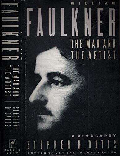William Faulkner The Man and the Artist A Biography