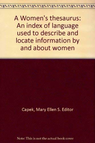 Stock image for A Women's Thesaurus: An Index of Language Used to Describe and Locate Information by and About Women - Review Copy for sale by UHR Books