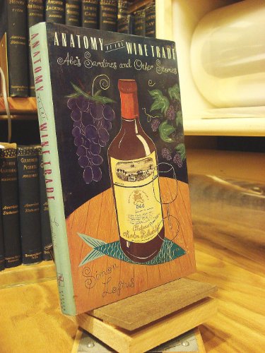 Beispielbild fr Anatomy of the Wine Trade: Abe's Sardines and Other Stories zum Verkauf von Wonder Book