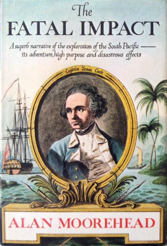 9780060158002: The Fatal Impact: The Invasion of the South Pacific, 1767-1840