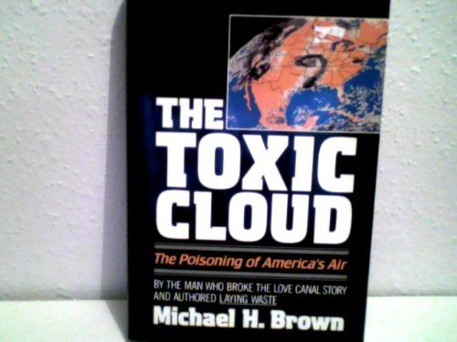 Imagen de archivo de The Toxic Cloud : A Cross-Country Report on the Poisoning of America's Air a la venta por Better World Books