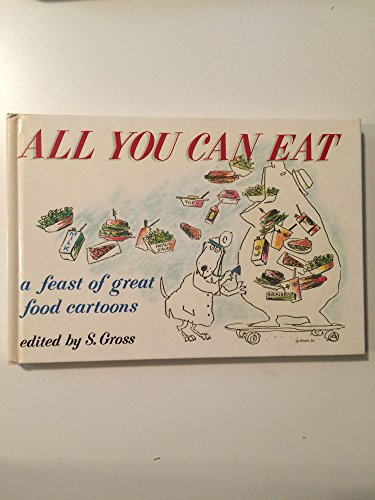 Imagen de archivo de All You Can Eat: A Feast of Great Food Cartoons a la venta por Wonder Book