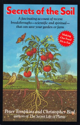 9780060158170: Secrets of the Soil: A Fascinating Account of Recent Breakthroughs-Scientific and Spiritual-That Can Save Your Garden or Farm