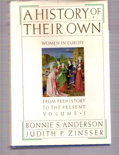 Stock image for A History of Their Own: Women in Europe from Prehistory to the Present, Vol. 1 for sale by Housing Works Online Bookstore