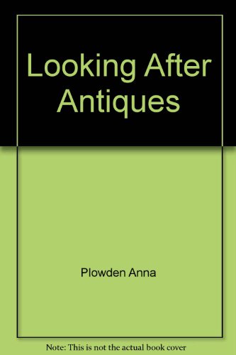 9780060158521: Title: Looking after antiques