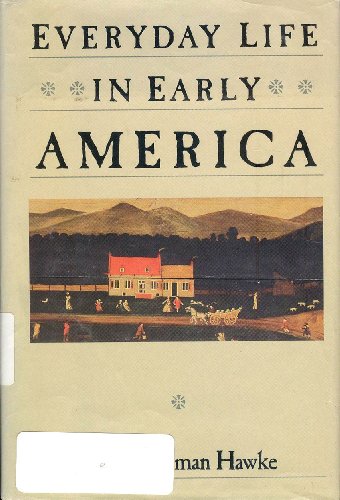 Stock image for Everyday life in early America (The Everyday life in America series) for sale by SecondSale