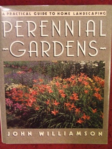 Beispielbild fr Perennial Gardens : A Practical Guide to Home Landscaping zum Verkauf von Better World Books