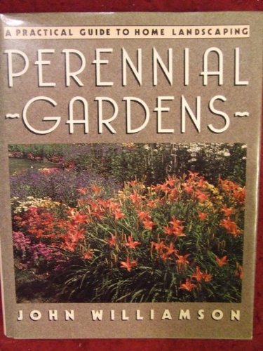 Stock image for Perennial Gardens : A Practical Guide to Home Landscaping for sale by Better World Books: West