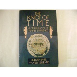 9780060158644: The Knot of Time: Astrology and the Female Experience