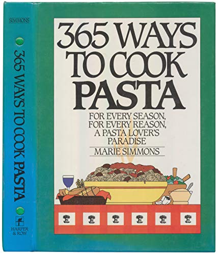 Imagen de archivo de 365 Ways to Cook Pasta : For Every Season, For Every Reason, A Pasta Lover's Paradise a la venta por Crotchety Rancher's Books