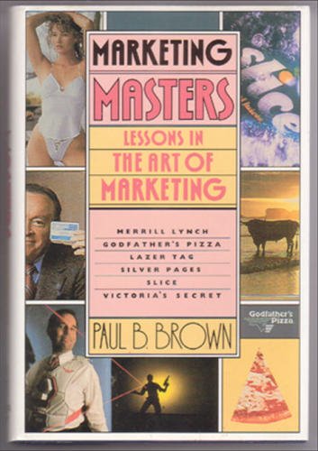 Stock image for Marketing Masters Lessons in the Art of Marketing from Those Who Do It Best for sale by Willis Monie-Books, ABAA