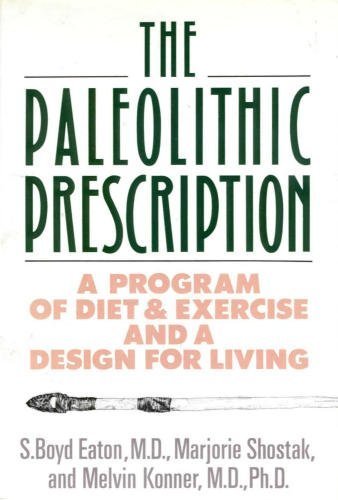 Imagen de archivo de The Paleolithic Prescription: A Program of Diet and Exercise and a Design for Living a la venta por SecondSale