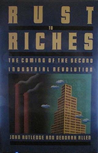 Stock image for Rust to Riches: The Coming of the Second Industrial Revolution for sale by Wonder Book
